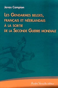 Les gendarmes belges, français et néerlandais à la sortie de la Seconde Guerre mondiale