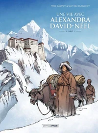 Une vie avec Alexandra David-Néel Tome 1