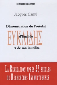 Démonstration du postulat d'Euclide et de son inutilité