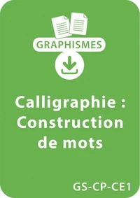 Graphismes et calligraphie GS/CP/CE1 - Construction de mots