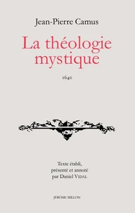 La théologie mystique 1640 précédé de Une poétique des simples vertus