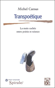 Transpoetique. La Main Cachee Entre Poesie Et Science