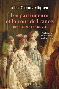 Les parfumeurs et la cour de France