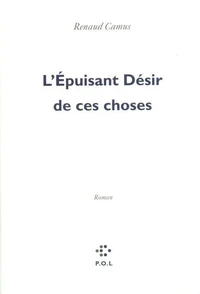 L'épuisant désir de ces choses