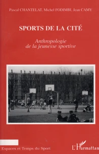 Sports De La Cite. Anthropologie De La Jeunesse Sportive