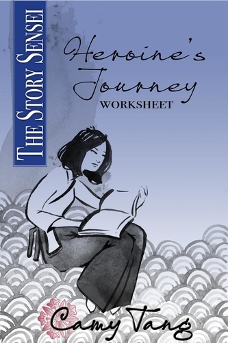  Camy Tang - Story Sensei Heroine's Journey Worksheet - Story Sensei, #2.