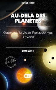  CAN BARTU H. - Au-delà des Planètes: Quête de la vie et Perspectives D’avenir.