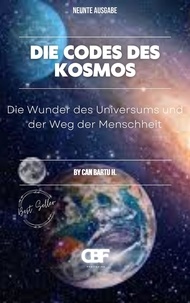  CAN BARTU H. - Die Codes des Kosmos: Die Wunder des Universums und der Weg der Menschheit.