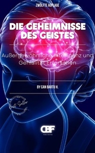  CAN BARTU H. - Die Geheimnisse des Geistes: Außergewöhnliche Intelligenz und Genialität Erforschen.