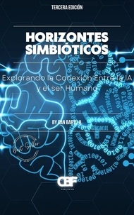  CAN BARTU H. - Horizontes Simbióticos: Explorando la Conexión Entre la IA y el ser Humano.