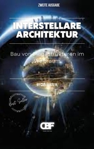  CAN BARTU H. - Interstellare Architektur: Bau von Megastrukturen im Weltraum.