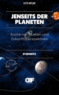  CAN BARTU H. - Jenseits der Planeten: Suche nach Leben und Zukunftsperspektiven.