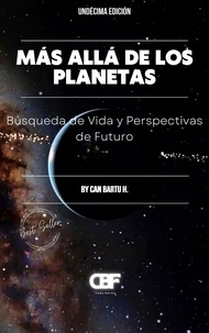  CAN BARTU H. - Más Allá de los Planetas: Búsqueda de Vida y Perspectivas de Futuro.