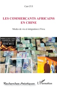 Can Cui - Les commerçants africains en Chine - Modes de vie et intégration à Yiwu.