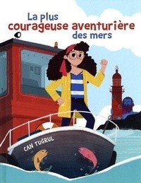 Can Tugrul - La plus courageuse aventurière des mers.