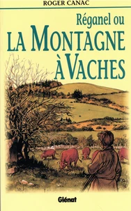 Réganel ou La montagne à vaches
