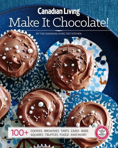  Canadian Living, - Make It Chocolate! - MAKE IT CHOCOLATE [PDF].