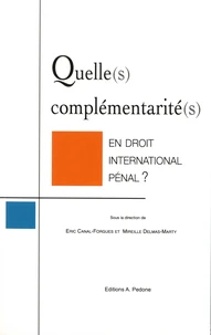 Quelle(s) complémentarité(s) en droit international pénal ?