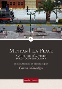 Canan Marasligil - Meydan – La Place, 2 - anthologie d'auteurs turcs contemporains, vol. 2.