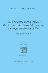 Les stratégies matrimoniales de l'aristocratie sénatoriale romaine au temps des guerres civiles (61-30 av. J.-C.)