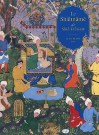 Le Shâhnâmè de Shah Tahmasp