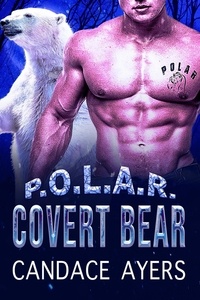  Candace Ayers - Covert Bear: Shifter Romance - P.O.L.A.R., #4.
