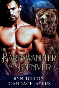 Candace Ayers et  Kym Dillon - Die Bärenwandler von Denver.
