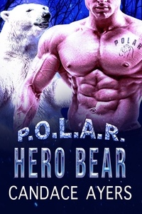  Candace Ayers - Hero Bear: Shifter Romance - P.O.L.A.R., #3.
