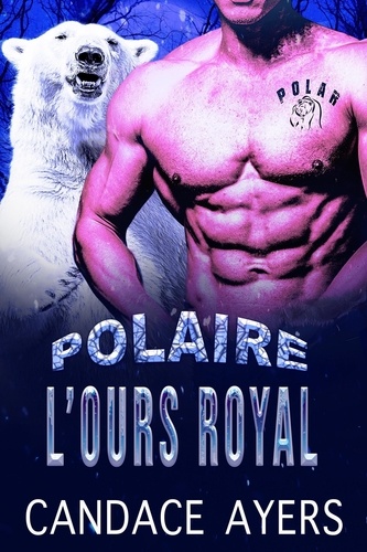  Candace Ayers - L’ours Royal - POLAIRE, #6.
