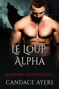 Candace Ayers - Le Loup Alpha - Le Repaire des Diablesses, #1.