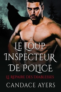  Candace Ayers - Le Loup Inspecteur de Police - Le Repaire des Diablesses, #2.