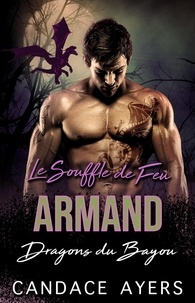  Candace Ayers - Le Souffle de Feu: Armand - Dragons du Bayou, #5.