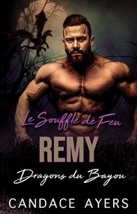  Candace Ayers - Le Souffle de Feu: Remy - Dragons du Bayou, #4.