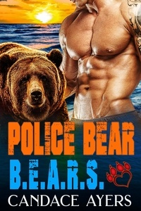  Candace Ayers - Police Bear: Bear Shifter Romance - B.E.A.R.S., #2.