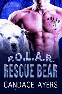  Candace Ayers - Rescue Bear: Shifter Romance - P.O.L.A.R., #2.