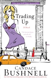 Candace Bushnell - Trading Up - A Novel.