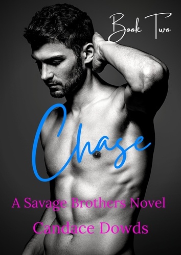  Candace Dowds - Chase - A Savage Brothers Novel, #2.
