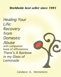 Healing Your Life:  Recovery from Domestic Abuse with Companion Book of Affirmations, There's a Rainbow in my Glass of Lemonade