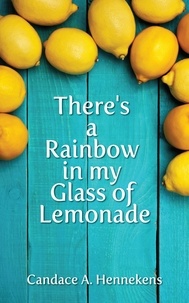  Candace Hennekens - There's A Rainbow in my Glass of Lemonade - Healing from Abuse, #2.