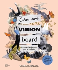 Candace Johnson - Créer son vision board - La manifestation par le collage.