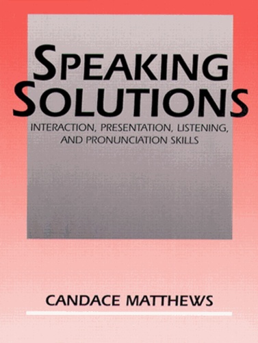 Candace Matthews - Speaking Solutions. - Interaction, listening and pronunciation skills. 2 cassettes audio..
