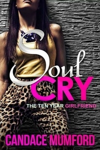  Candace Mumford - Soul Cry: The Ten Year Girlfriend - Soul Cry, #1.