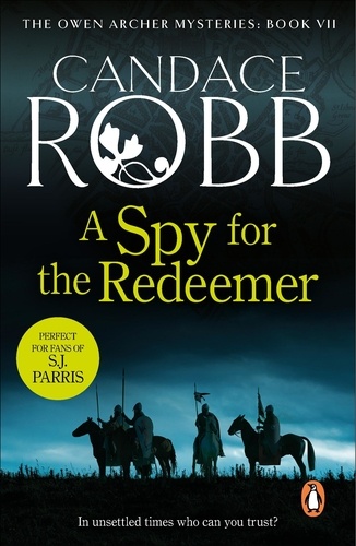 Candace Robb - A Spy For The Redeemer.