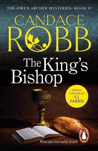 Candace Robb - King's Bishop - (The Owen Archer Mysteries: book IV): get transported to medieval times in this mesmerising murder mystery that will keep you hooked.