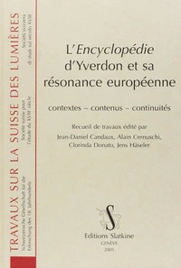 "L'Encyclopédie" d'Yverdon et sa résonance européenne - contextes, contenus, continuités