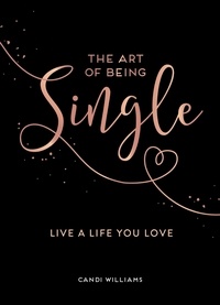 Candi Williams - The Art of Being Single - Live a Life You Love.
