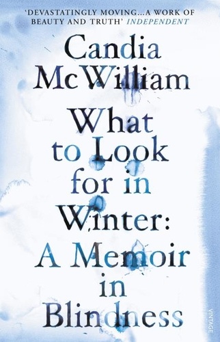 Candia McWilliam - What to Look for in Winter.