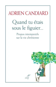 Quand tu étais sous le figuier...