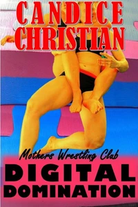Digital Domination - Mothers Wrestling Club