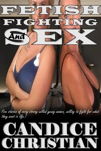 Fetish Fighting and Sex - Five Lost Stories of Lesbian’s with Attitude